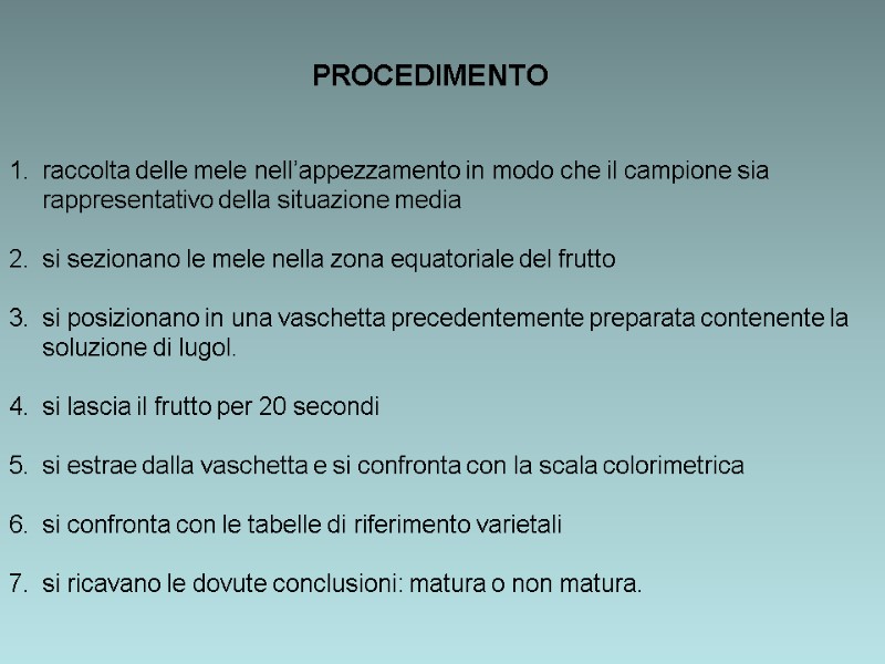 PROCEDIMENTO   raccolta delle mele nell’appezzamento in modo che il campione sia rappresentativo